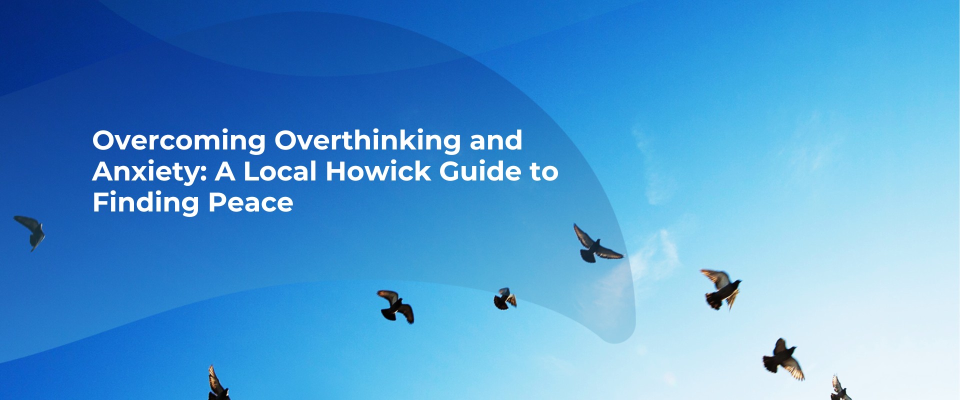 Overcoming Overthinking and Anxiety: A Local Howick Guide to Finding Peace<br />